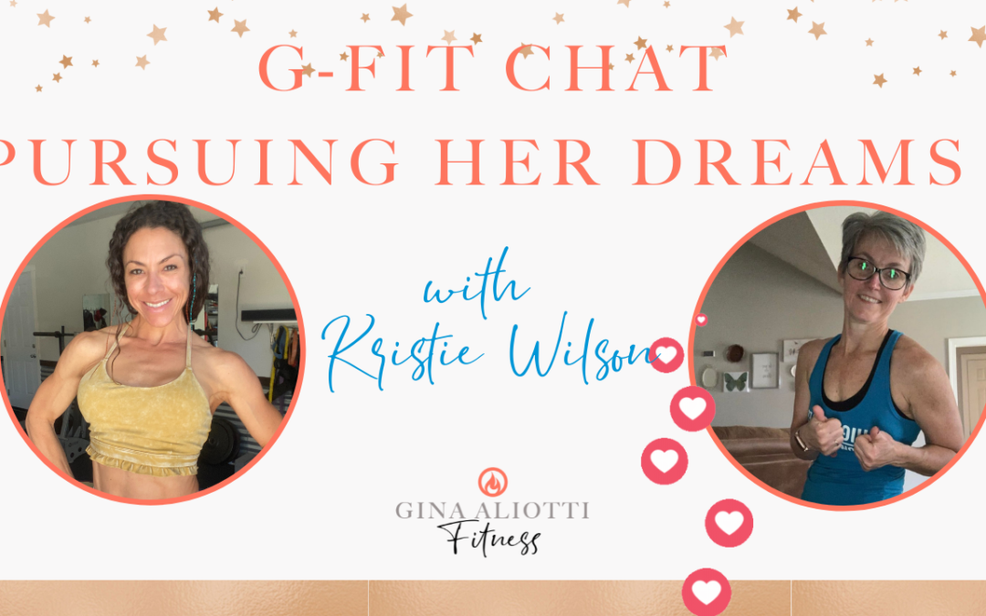 G-Fit Chat with Kristie Wilson- PURSUING her Dreams