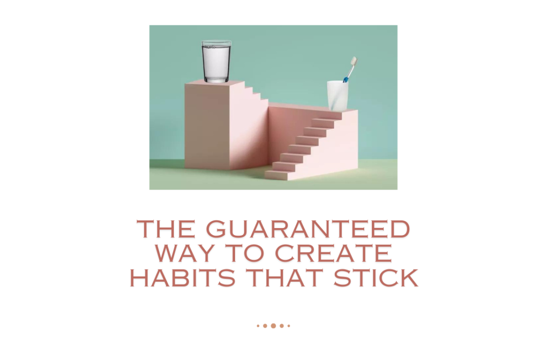 Habit Stacking: The Guaranteed way to Create Habits that Stick