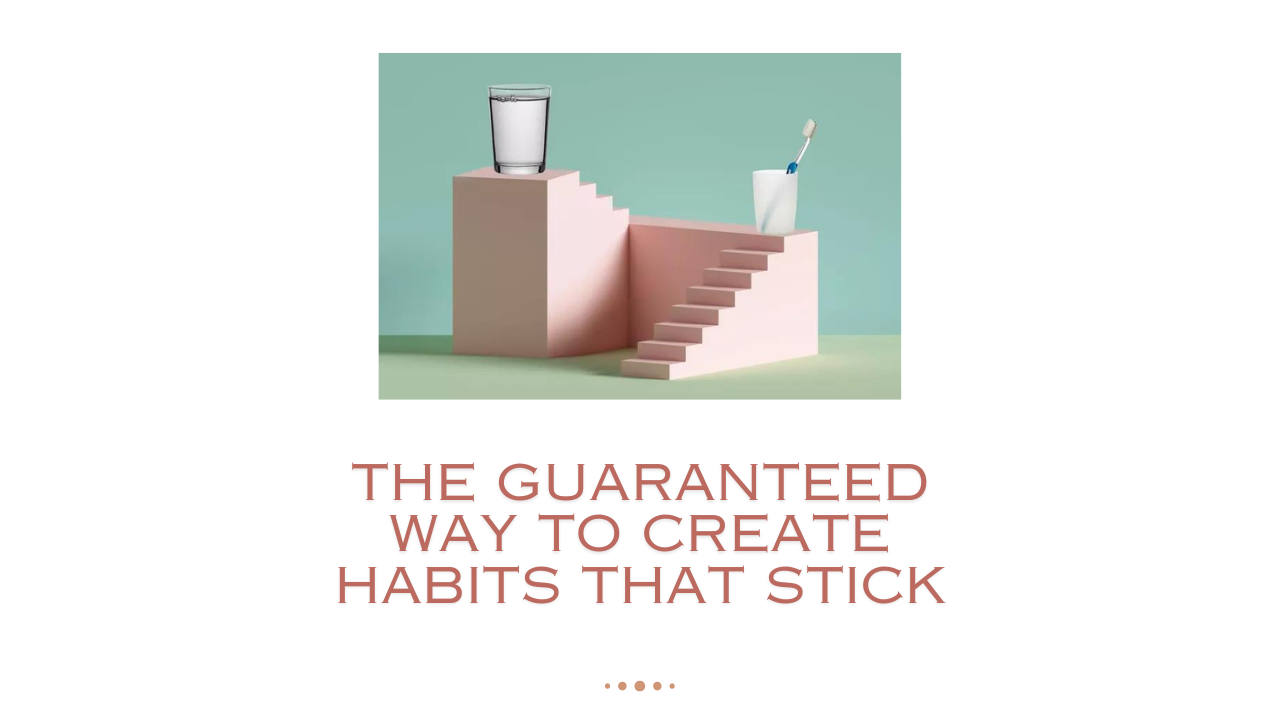 Habit Stacking: The Guaranteed way to Create Habits that Stick