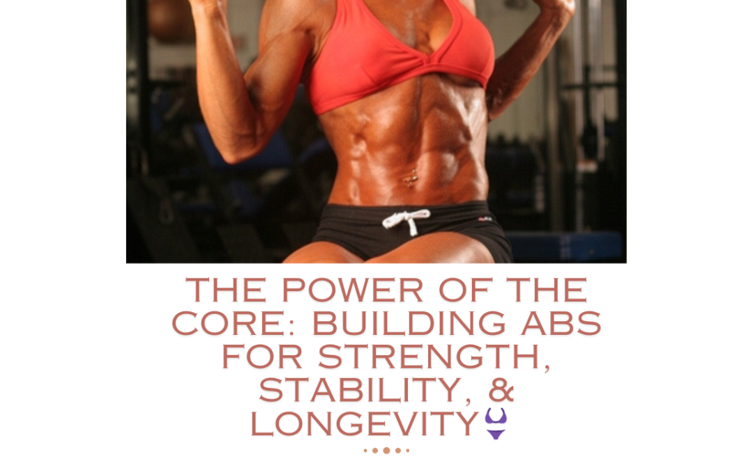 The Power of the Core: Building Abs for Strength, Stability, and Longevity👙