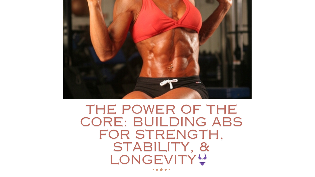 The Power of the Core: Building Abs for Strength, Stability, and Longevity👙